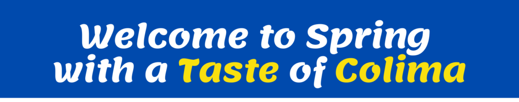 welcome to spring with a taste of colima